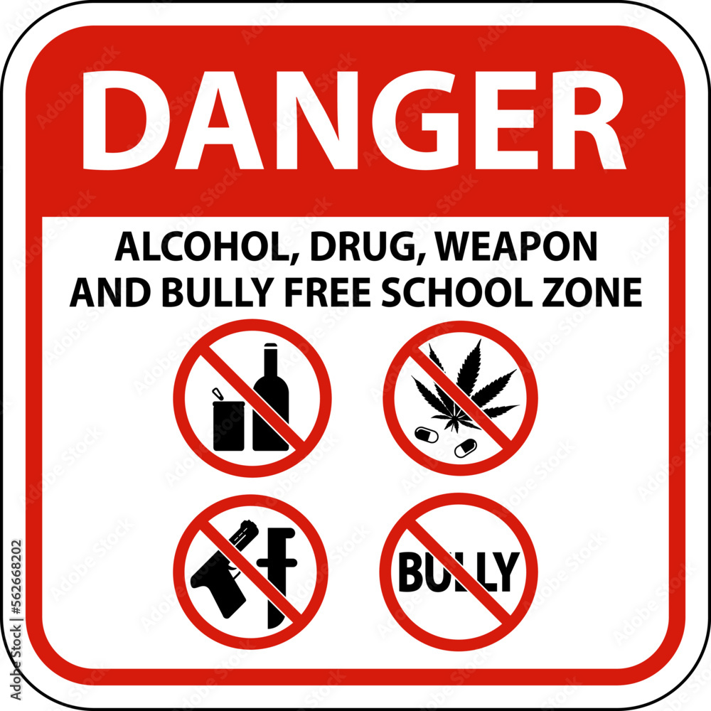 School Security Sign Danger, Alcohol, Drug, Weapon And Bully Free School Zone School Security Sign Danger, Alcohol, Drug, Weapon And Bully Free School Zone