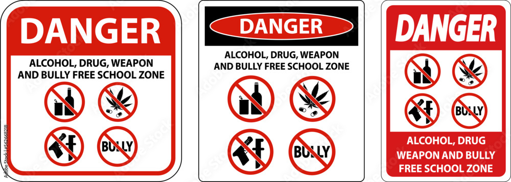 School Security Sign Danger, Alcohol, Drug, Weapon And Bully Free School Zone