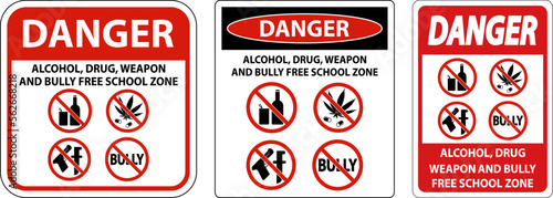 School Security Sign Danger, Alcohol, Drug, Weapon And Bully Free School Zone