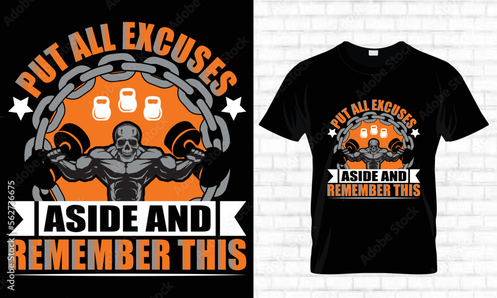 Put All Excuses Aside And Remember This Gym Fitness Typography Custom T-shirt Design Template