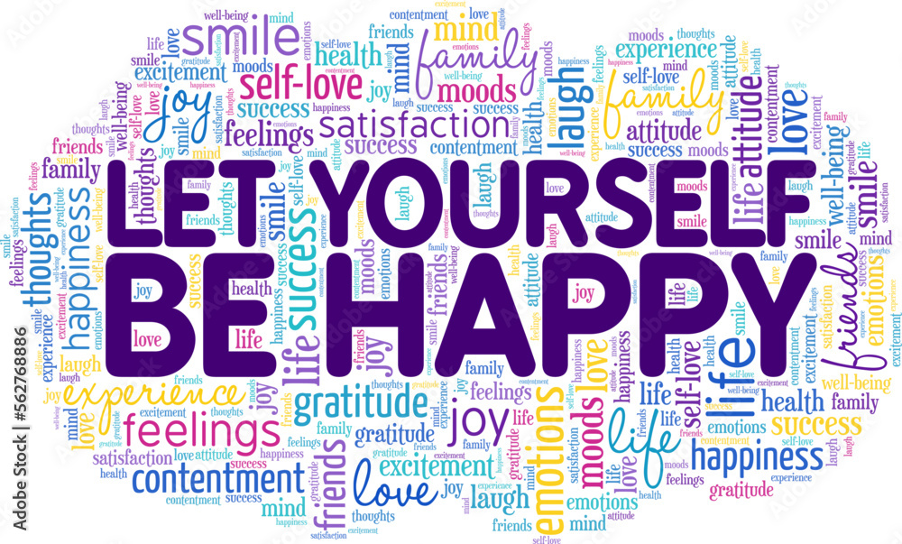 Let Yourself Be Happy word cloud conceptual design isolated on white background. Let Yourself Be Happy word cloud conceptual design isolated on white background.
