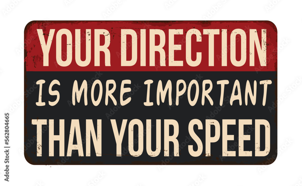 Your direction is more important than your speed vintage rusty metal sign