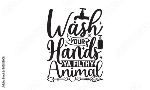 Wash your hands ya filthy animal - Barthroom T-shirt Design, Hand drawn vintage illustration with hand-lettering and decoration elements, SVG for Cutting Machine, Silhouette Cameo, Cricut.