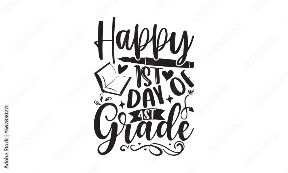 Happy 1st day of 4st grade - School T-shirt design, Lettering design for greeting banners, Modern calligraphy, Cards and Posters, Mugs, Notebooks, white background, svg EPS 10. Happy 1st day of 4st grade - School T-shirt design, Lettering design for greeting banners, Modern calligraphy, Cards and Posters, Mugs, Notebooks, white background, svg EPS 10.