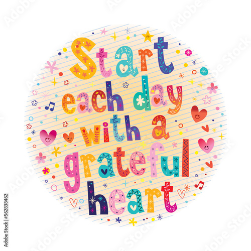 Start each day with a grateful heart - gratitude changes everything - inspirational design with unique lettering
