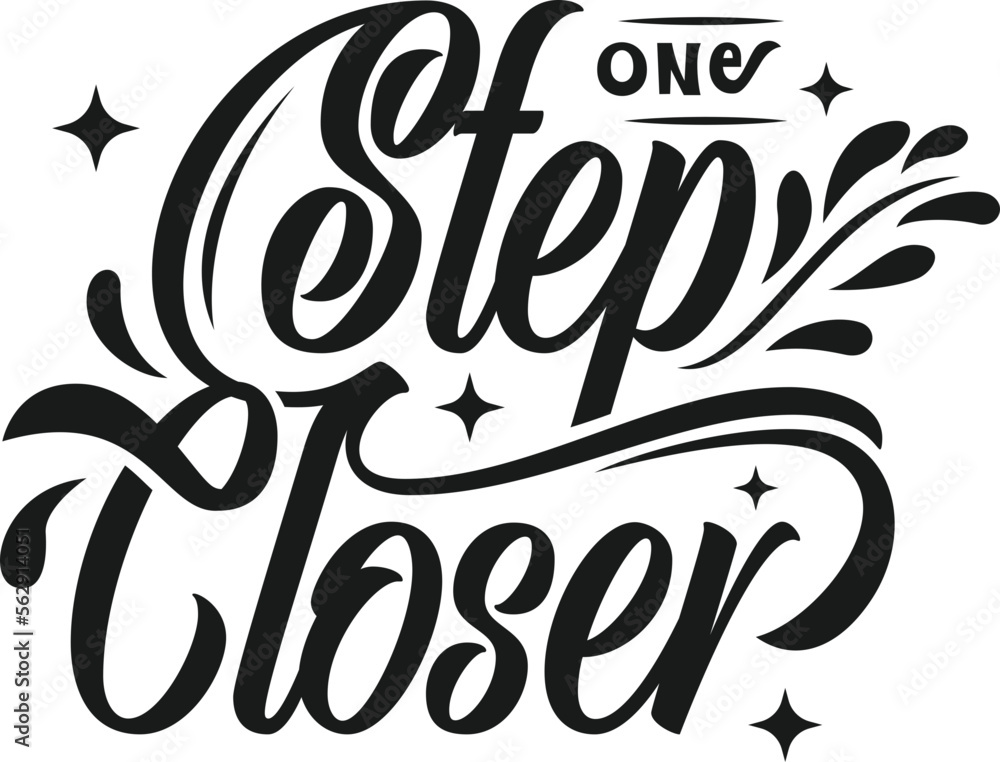 One Step Closer Hand Lettering