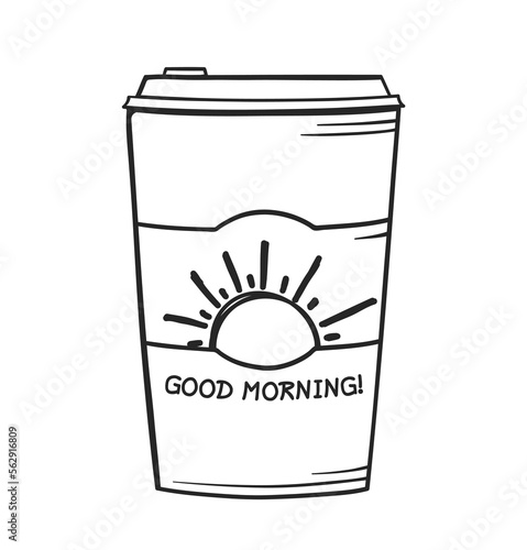 Hand drawn take away coffee cup with the sun and good morning text