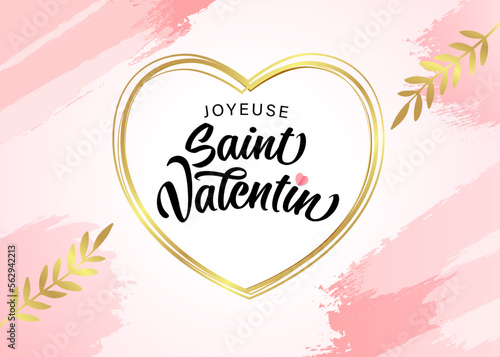 Joyeuse Saint Valentin with golden heart frame, leaves and watercolor spots. Translate from french: Happy Valentine's Day text and romantic background for posters design. Vector illustration