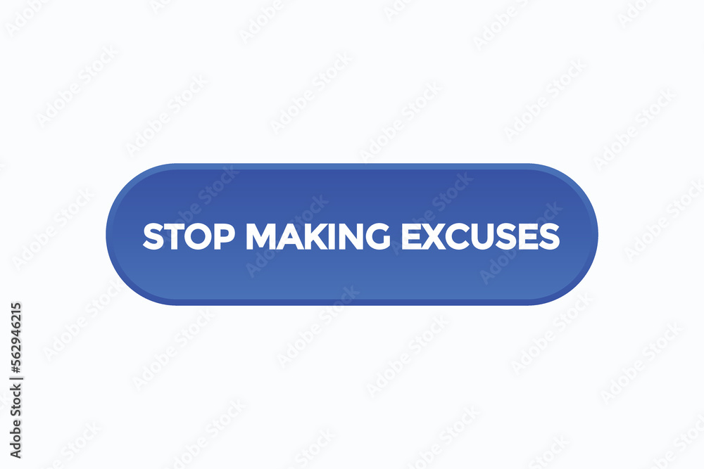 stop making excuses button vectors.sign label speech bubble stop making excuses
stop making excuses button vectors.sign label speech bubble stop making excuses
