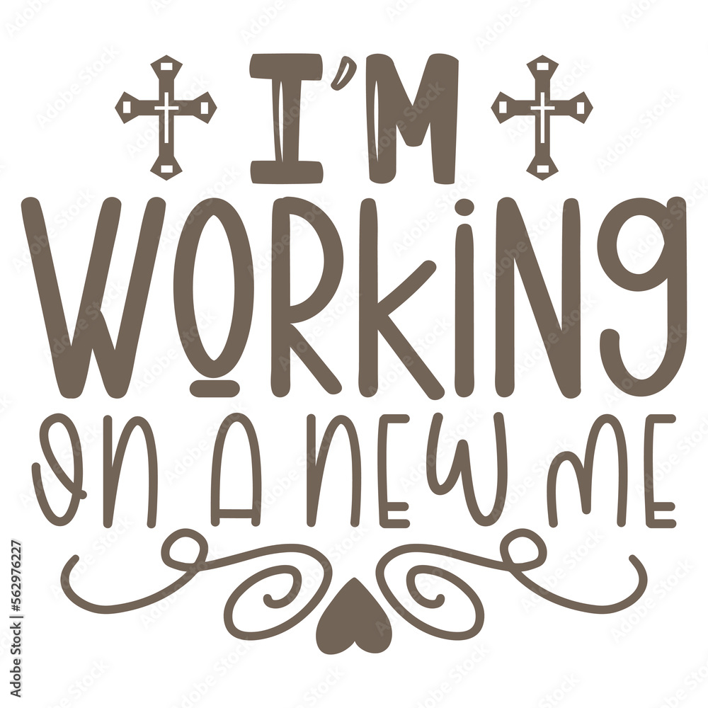 I’m Working On A New Me I’m Working On A New Me