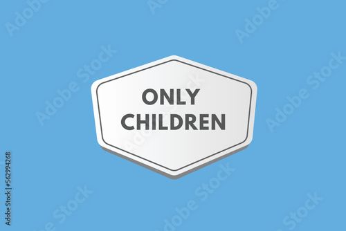 only children text Button. only children Sign Icon Label Sticker Web Buttons 