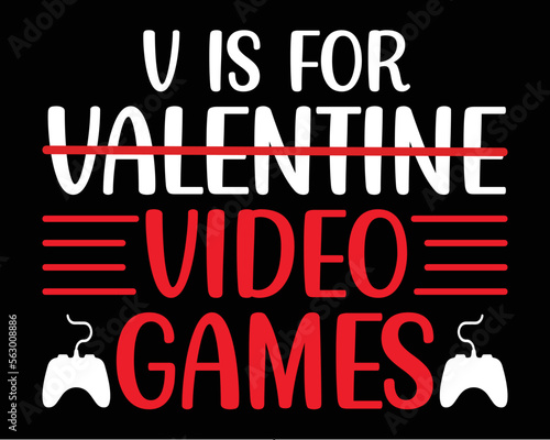 Valentine s day t-shirt design. V is for valentine video games t-shirt design