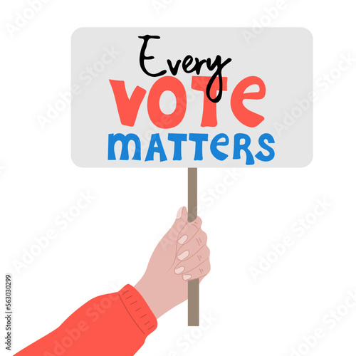 Every vote matters. Hand holding placard with text.  Presidential Election of USA Campaign 2024. Political election campaign. Vector illustration
