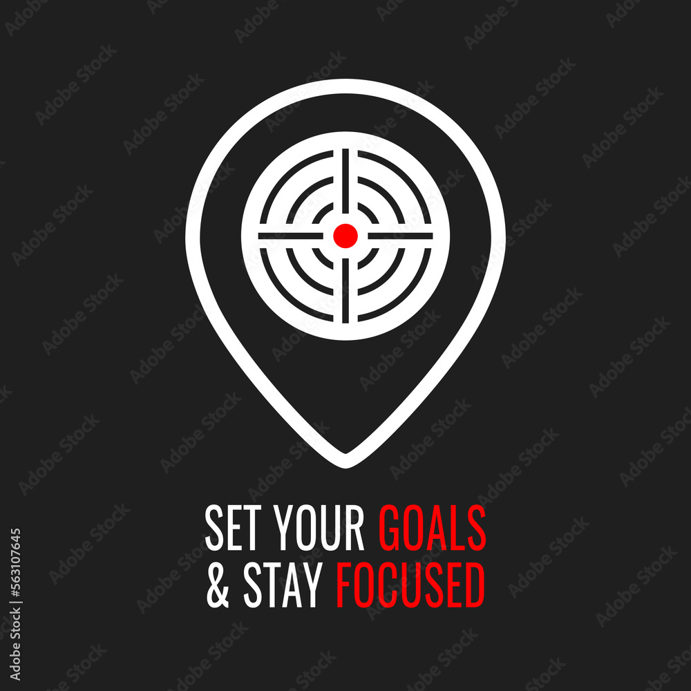 Set your goals and stay focused vector poster Set your goals and stay focused vector poster