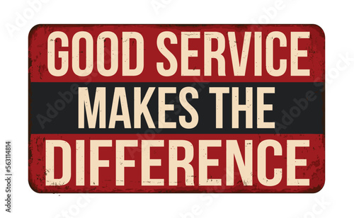 Good service makes the difference vintage rusty metal sign