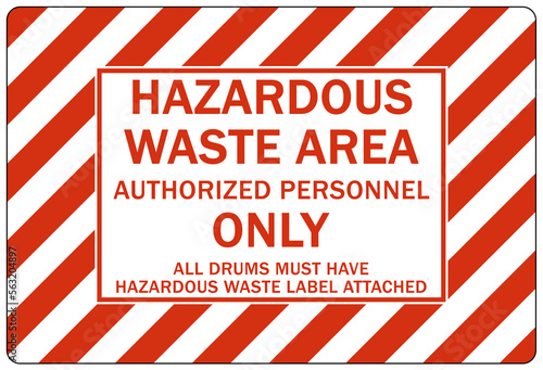 Chemical storage sign and labels hazardous waste area authorized personnel only all drums must have hazardous waste label attached