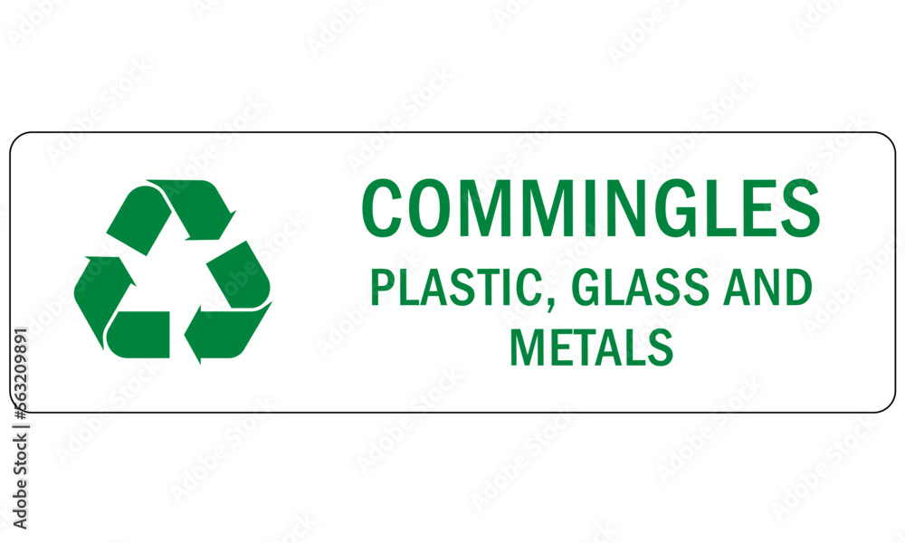Recycle sign and label plastic recycling, commingles plastic, glass and metal Recycle sign and label plastic recycling, commingles plastic, glass and metal