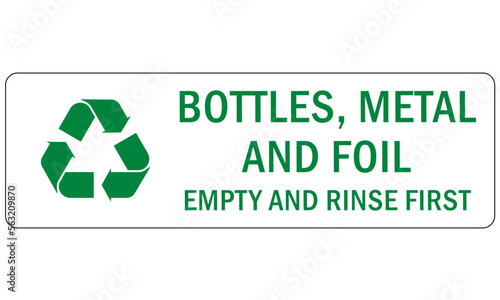 Recycle sign and label plastic recycling, bottles, metals and foil, empty and rinse first