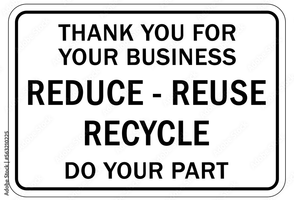 Recycle sign and label recycling center thank you for your business reduce - reuse recycle do your part Recycle sign and label recycling center thank you for your business reduce - reuse recycle do your part