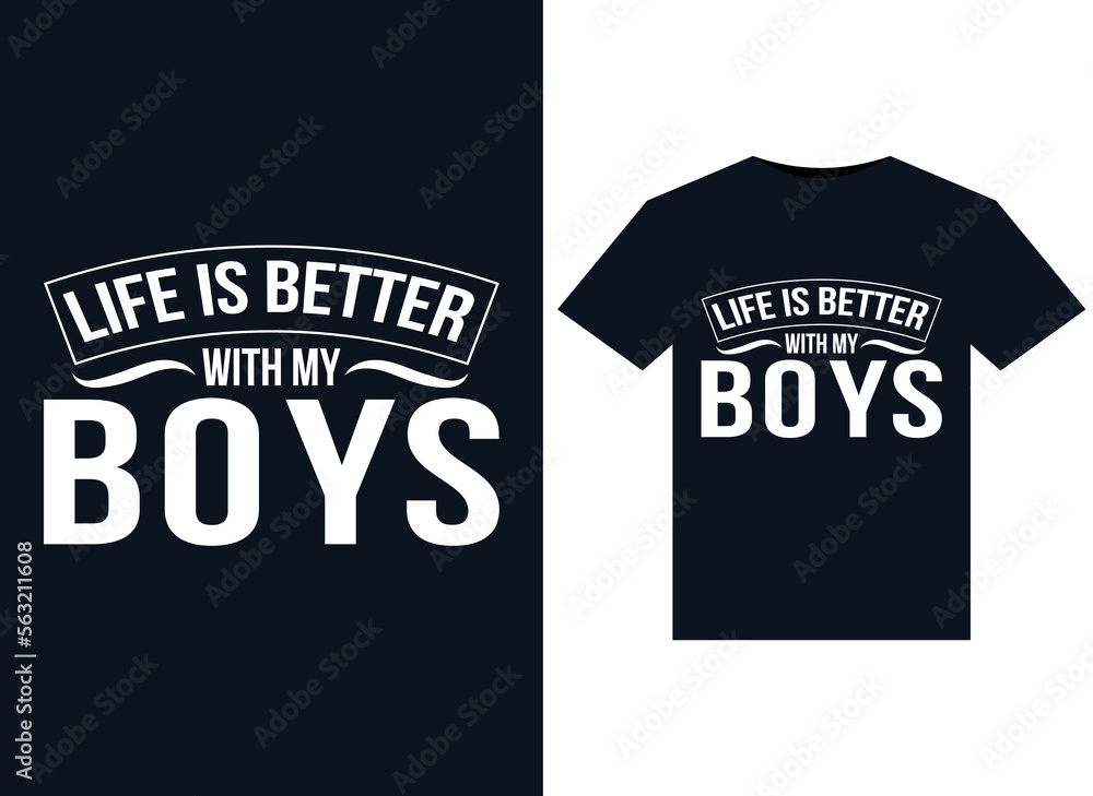Life Is Better With My Boys  illustrations for print-ready T-Shirts design