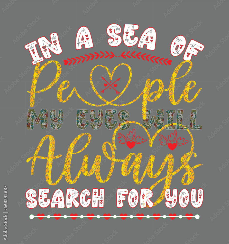 Obraz premium In a sea of people, my heart will always search for you