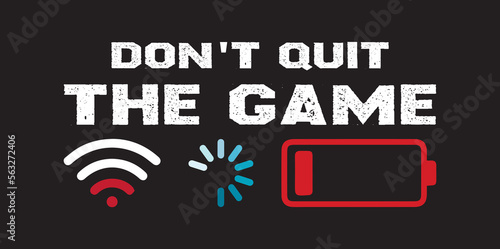 Don't Quit the Game Gaming Tshirt design photo