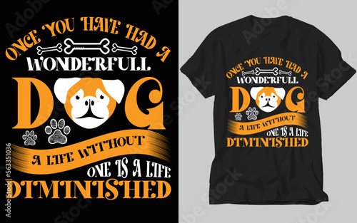 once you have had a wonder full dog...t-shirt design