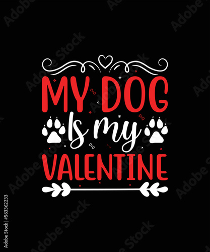 My Dog is my valentine valentines day t-shirt design