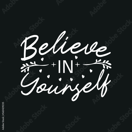 Believe in yourself Typography T Shirt