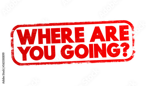 Where Are You Going Question text stamp, concept background