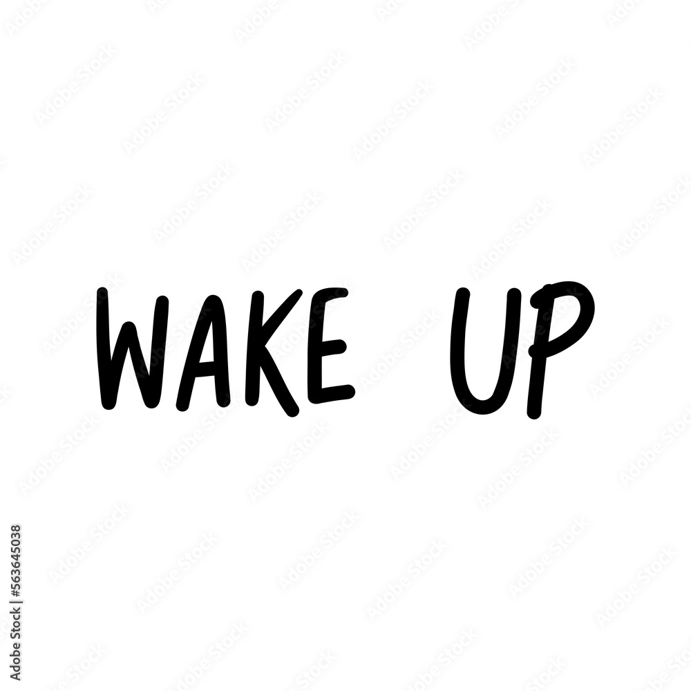 Wake up,brush calligraphy, Handwritten ink lettering. Hand drawn design elements,Vector typography quote isolated on white background ,Vector illustration EPS 10