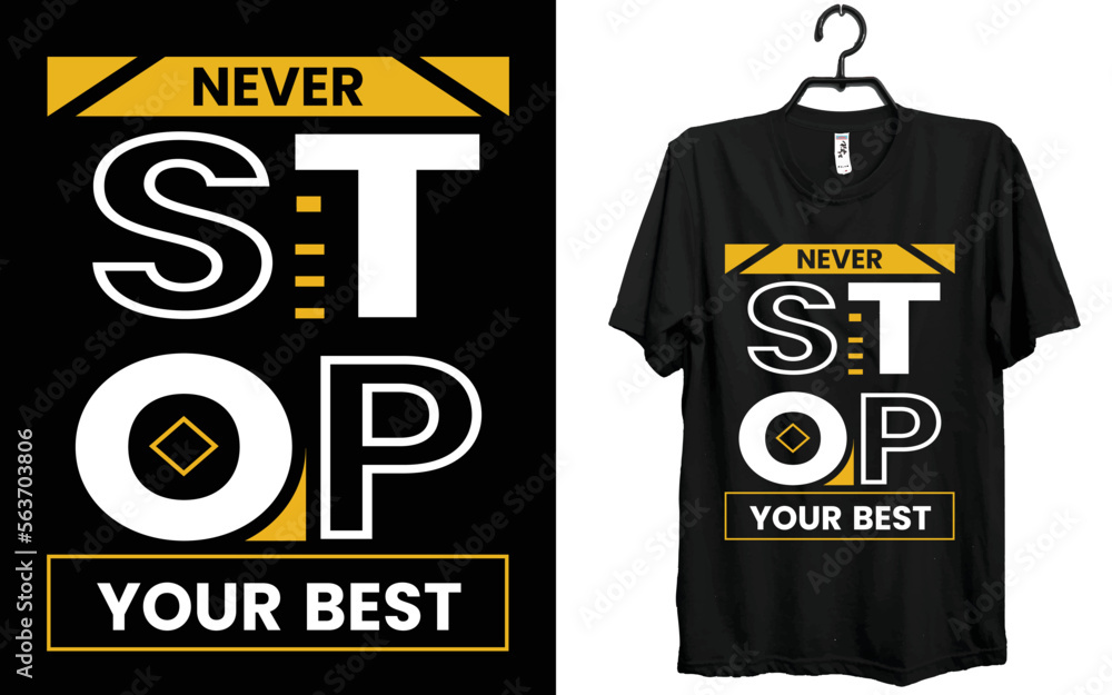 never stop your best t-shirt design never stop your best t-shirt design