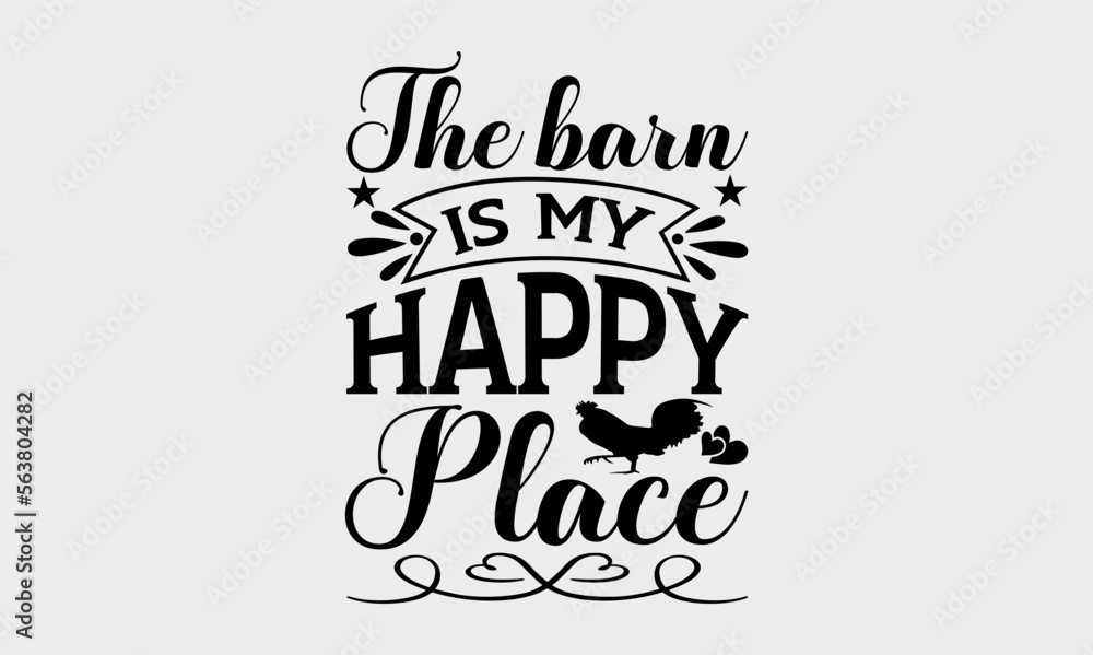 The Barn Is My Happy Place - farm svg design, typography and Calligraphy svg design, t-shirts, bags, posters, cards, for Cutting Machine, Silhouette Cameo and Cricut, Hand written vector design.