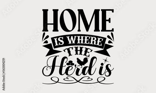 Home Is Where The Herd Is - farm svg design, typography and Calligraphy svg design, t-shirts, bags, posters, cards, for Cutting Machine, Silhouette Cameo and Cricut, Hand written vector svg design,