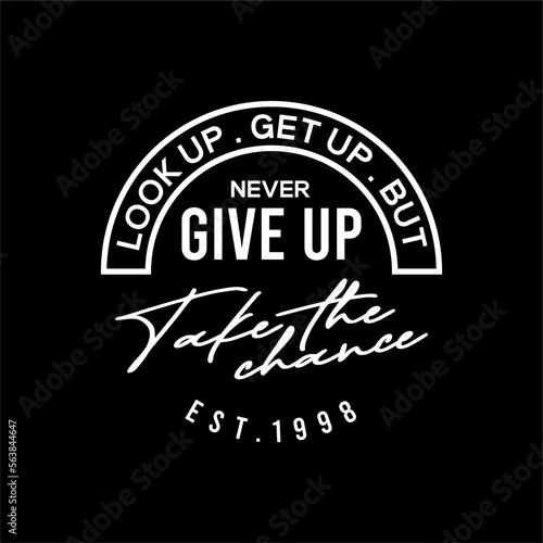 Never give up vector typography for t-shirt. perfect for simple style