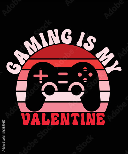 Gaming Is My Valentine  Happy valentine shirt print template  14 February typography design