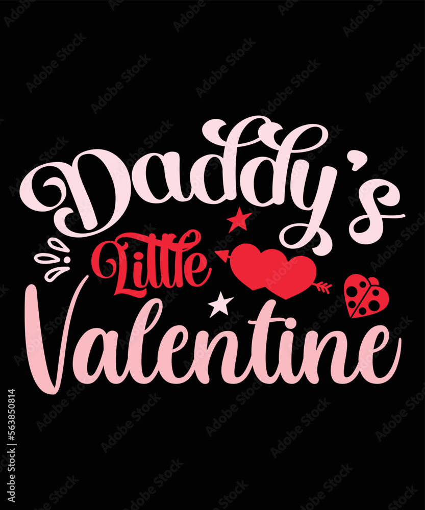 Daddy Is My Valentine, Happy valentine shirt print template, 14 February typography design