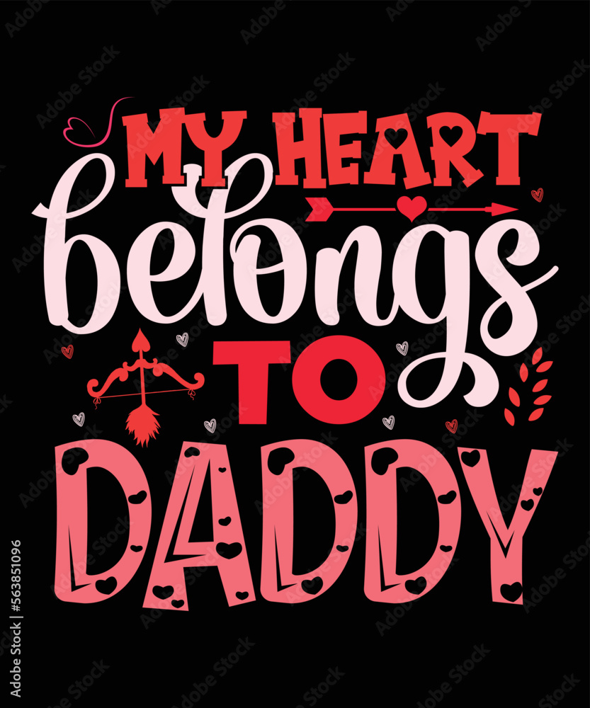Fototapeta premium My Belongs To Daddy, Happy valentine shirt print template, 14 February typography design