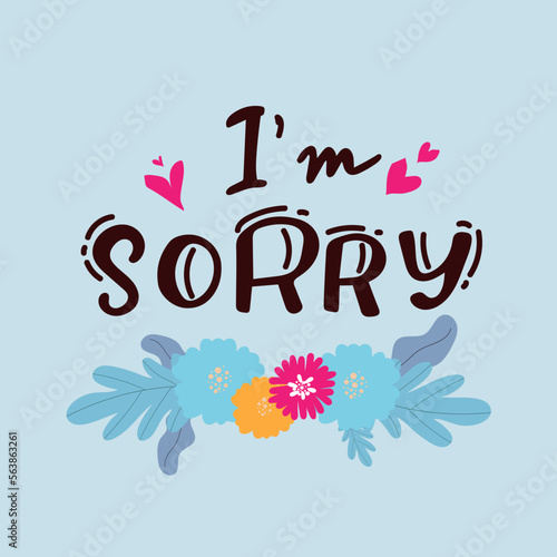 Conceptual handwritten phrase i am sorry handdrawn lettering design.
