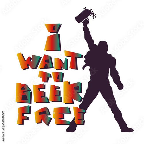 I want to BEER free lettering. Cool print or logo, poster. Silhouette of a superstar with a glass of beer in his hand. Vector illustration with inscription isolated on a white background.