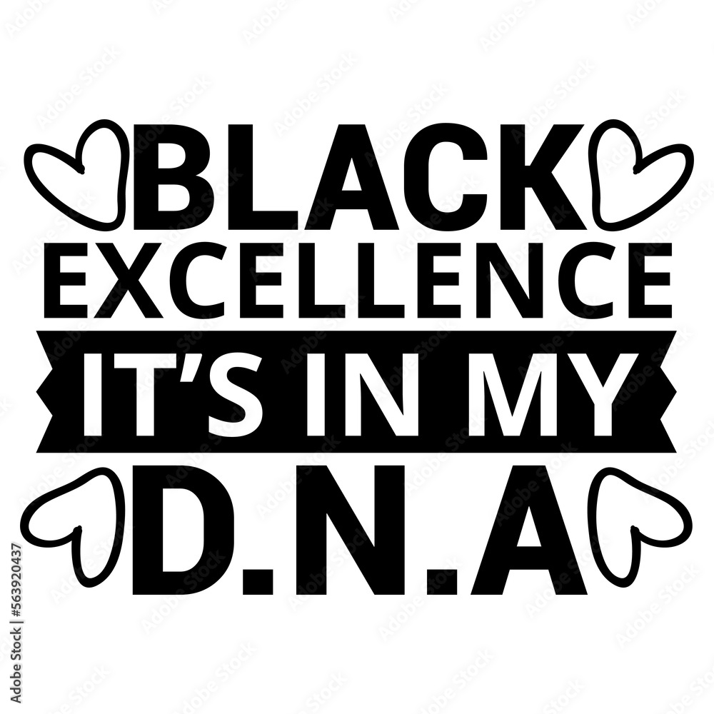 Black Excellence It’s in My D.n.a