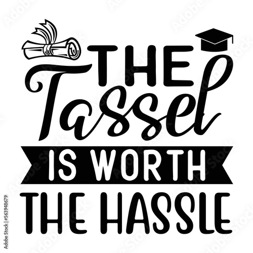 The tassel is worth the hassle t-shirt print template