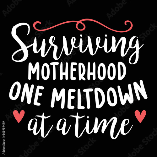 Surviving motherhood one meltdown at a time t-shirt print template