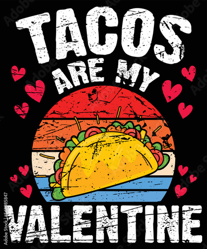 Tacos Are My Vallentine, be my valentine Vector, cute heart vector, funny valentines Design, happy valentine shirt print Template, typography design for 14 February