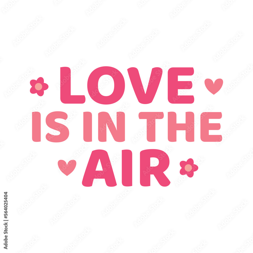 Love Is In The Air, Love Background, Valentine's Day Background, Love Wallpaper, Love Text, Happy Valentine's Day Banner, Vector Illustration Background