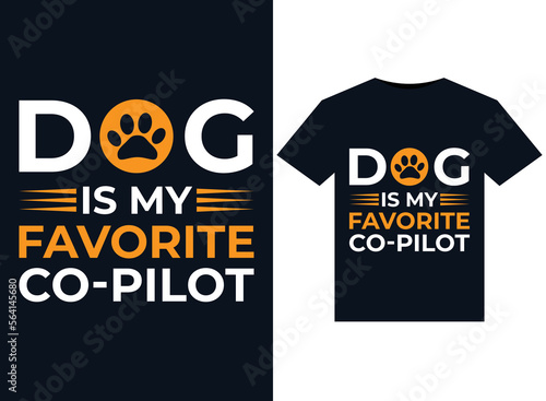 DOG is my FAVORITE co-pilot illustrations for print-ready T-Shirts design