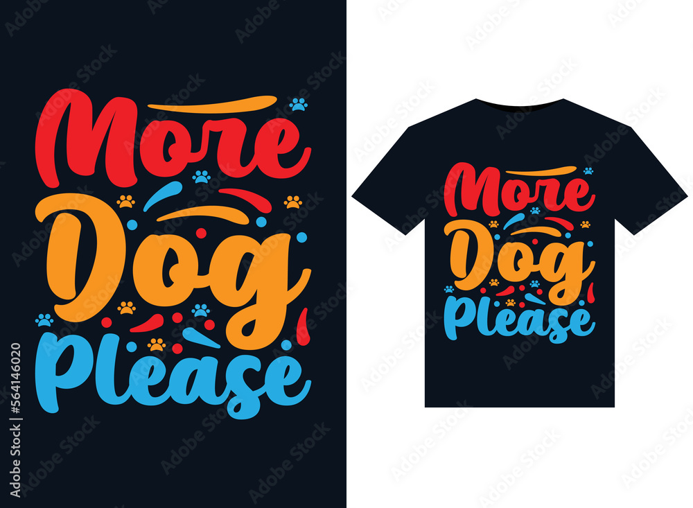 More Dog Please illustrations for print-ready T-Shirts design More Dog Please illustrations for print-ready T-Shirts design