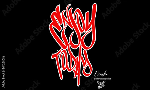 typography street art graffiti slogan. Design typography slogan, enjoy today red, for t shirt print, poster, vector