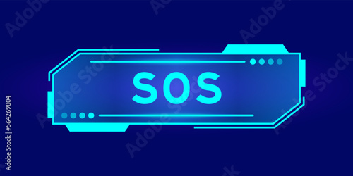 Futuristic hud banner that have word SOS (abbreviation of save our soul/ship or sibling over shoulder) on user interface screen on blue background