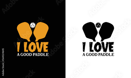 I love a good paddle, Pickleball Quote T shirt design, typography
